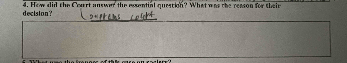 How did the Court answer the essential question? What was the reason for their 
decision? 
s o ci e t y ?