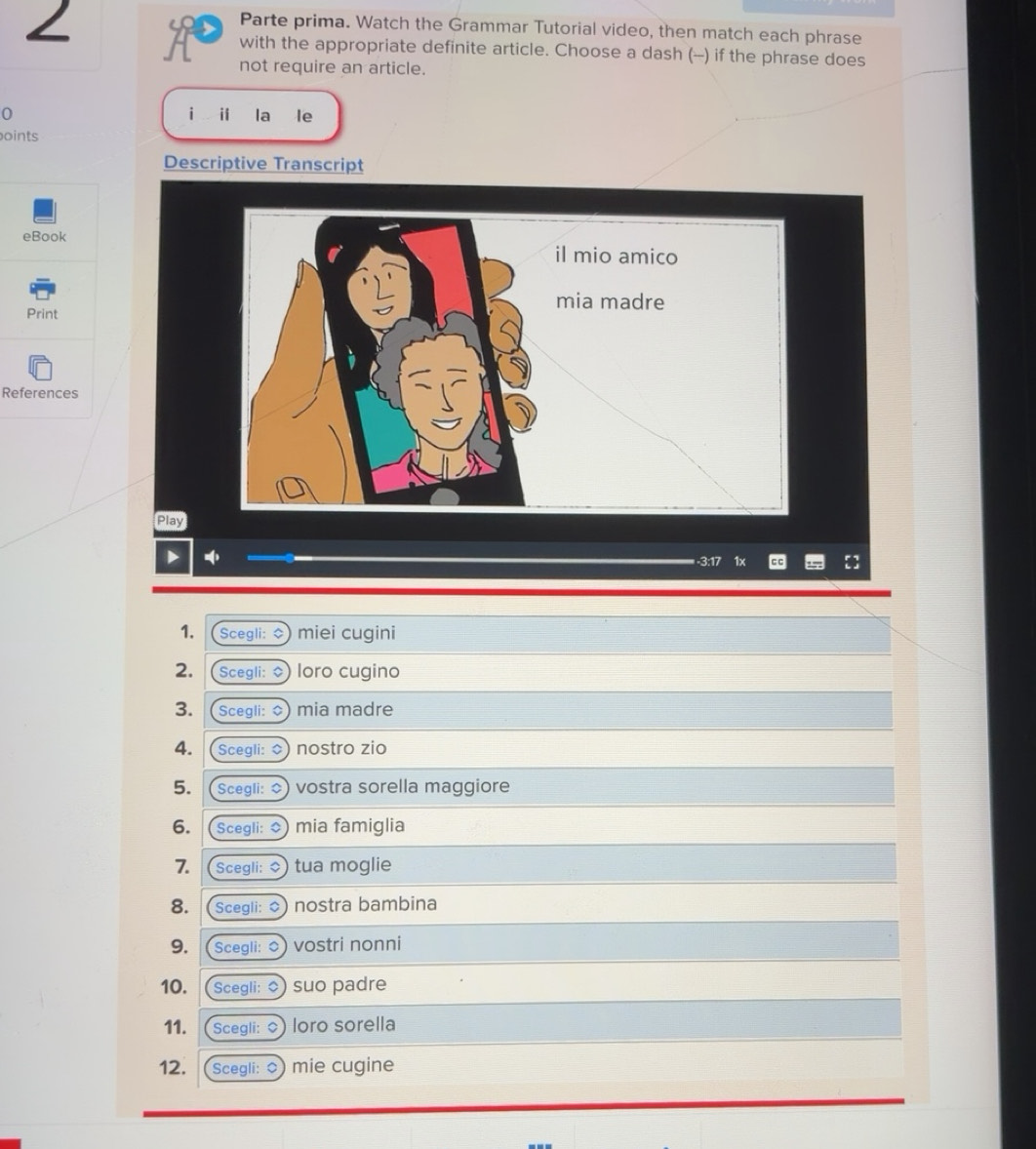 Solved: Parte prima. Watch the Grammar Tutorial video, then match each ...