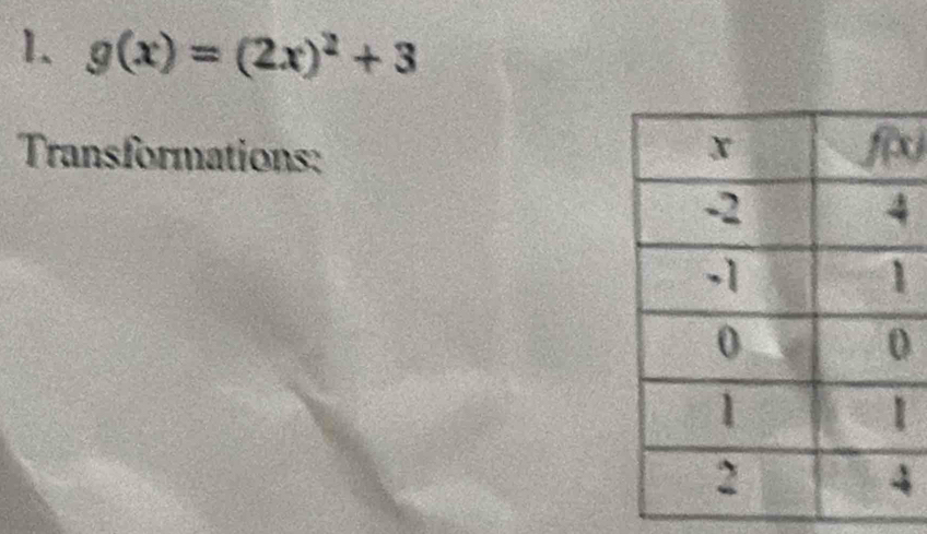 g(x)=(2x)^2+3
Transformations: x