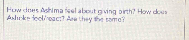 How does Ashima feel about giving birth? How does 
Ashoke feel/react? Are they the same?