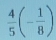  4/5 (- 1/8 )