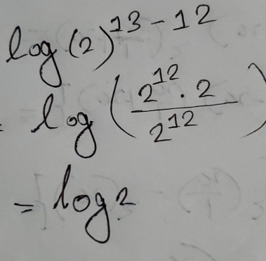 log (2)^13-12
log ( 2^(12)· 2/2^(12) )
=log 2