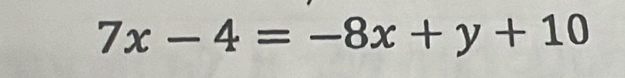 7x-4=-8x+y+10