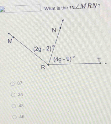 What is the m∠ MRN ?
87
24
48
46