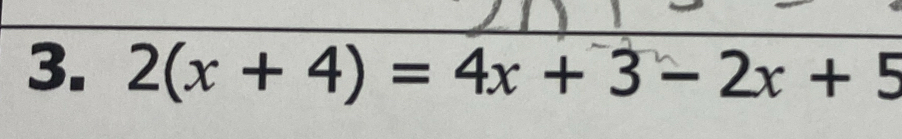 2(x+4)=4x+3-2x+5