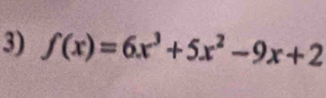 f(x)=6x^3+5x^2-9x+2