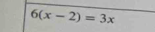 6(x-2)=3x