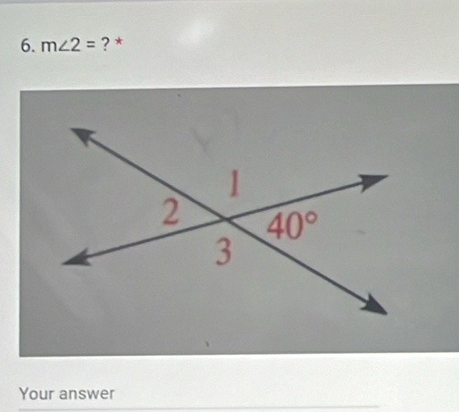 m∠ 2= ? *
Your answer