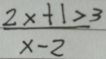  (2x+1>3)/x-2 