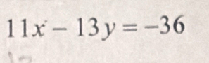 11x-13y=-36