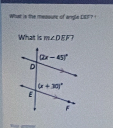 What is the measure of angle DEF? ?
What is m∠ DEF 7