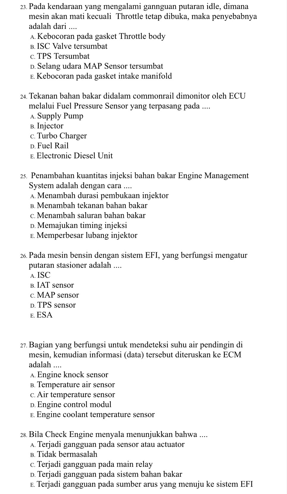 Telah dijawab:Pada kendaraan yang mengalami gannguan putaran idle ...