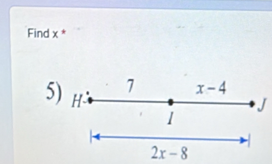Find x * 
5) H
7
−4
_
J
1
2x-8