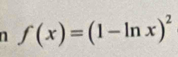 f(x)=(1-ln x)^2