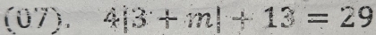 (07). 4|3+m|+13=29