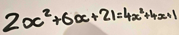 2x^2+6x+21=4x^2+4x+1