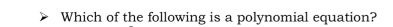 Which of the following is a polynomial equation?