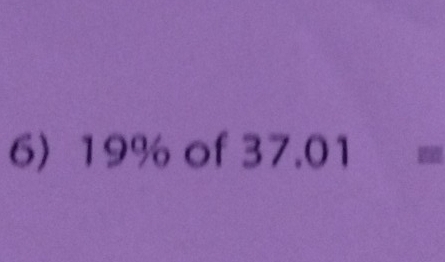 19% of 37 01=