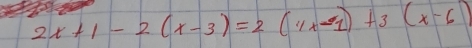 2x+1-2(x-3)=2(1/x-1)+3(x-6)