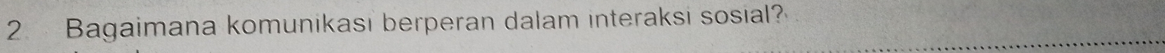 Bagaimana komunikasi berperan dalam interaksi sosial?