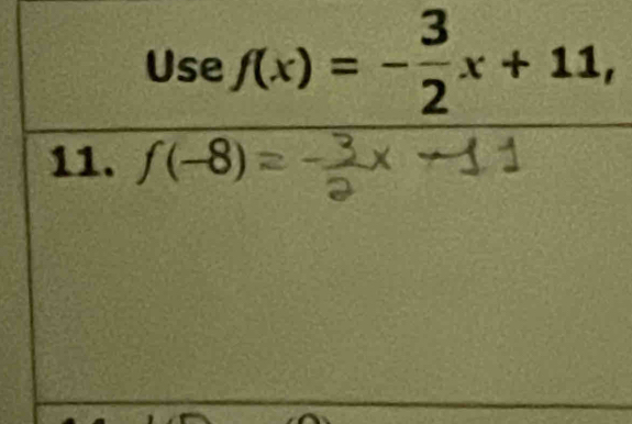 Use f(x)=- 3/2 x+11, 
11. f(-8)