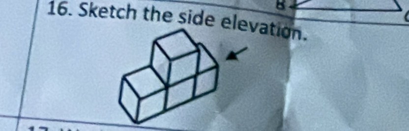 B
16. Sketch the side eleation.