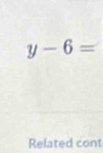 y-6=
Related cont