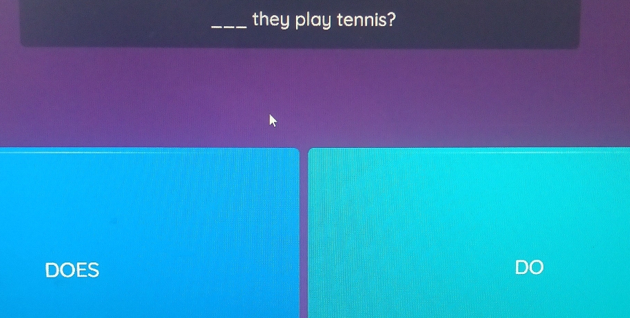 they play tennis? 
DOES DO