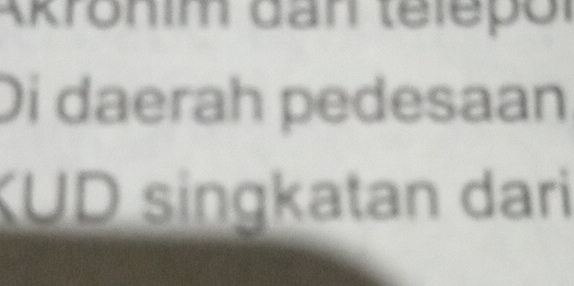 Uhim dan telepo 
Di daerah pedesaan 
KUD singkatan dari