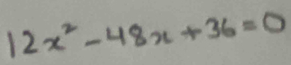 12x^2-48x+36=0