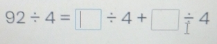 92/ 4=□ / 4+□ / 4