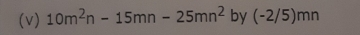 10m^2n-15mn-25mn^2 bv (-2/5)mr