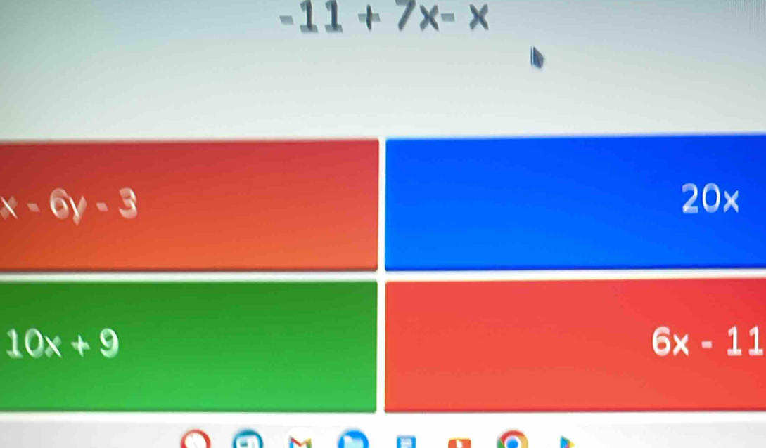 -11+7x-x
x=6y-3
20x
10x+9
6x-11