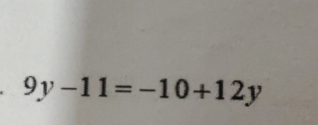 9y-11=-10+12y