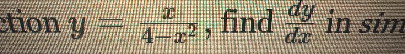 tion y= x/4-x^2  , find  dy/dx  in sim