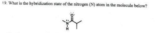 What is the hybridization state of the nitrogen (N) atom in the molecule below?