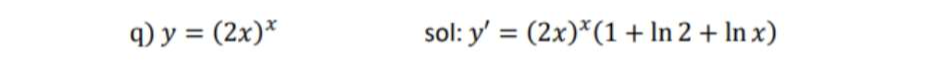 y=(2x)^x sol: y'=(2x)^x(1+ln 2+ln x)