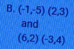 (-1,-5)(2,3)
and
(6,2)(-3,4)