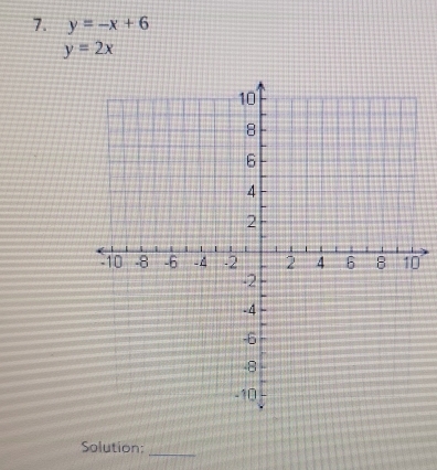 y=-x+6
y=2x
0
Solution:_