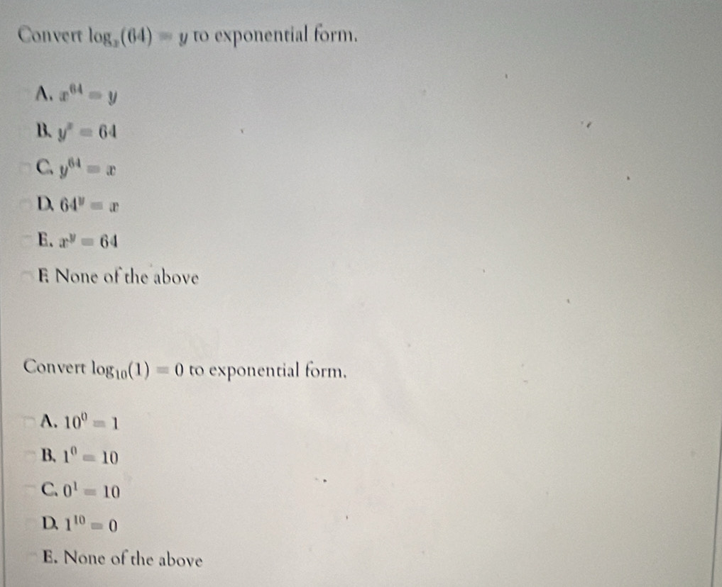 Solved: Convert log _3(64)=y to exponential form. A. x^(64)=y B. y^x=64 ...