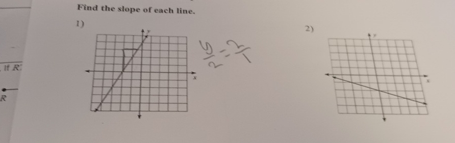 Find the slope of each line. 
1) 
2) 
If R
R