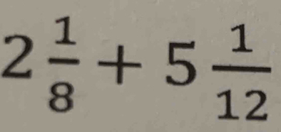 2 1/8 +5 1/12 