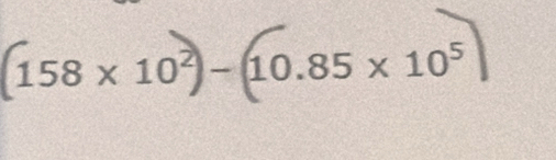 158 × 10² x (10.85* 10^5