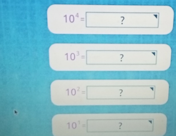 10^4= ?
10^3= ? □
10^2=□ □ 
frac 
10^1=□°