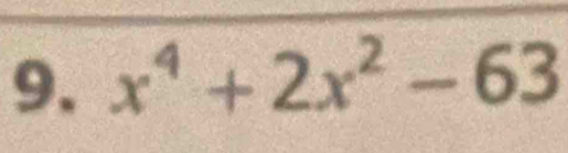 x⁴ + 2x² − 63