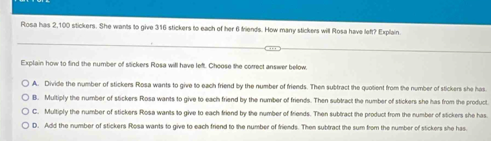 Solved: Rosa has 2,100 stickers. She wants to give 316 stickers to each ...