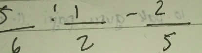  5/6 : 1/2 - 2/5 