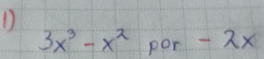 3x^3-x^2 por -2x