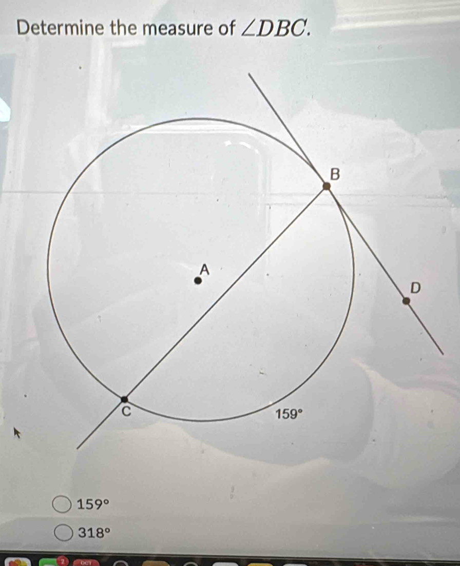 Determine the measure of ∠ DBC.
159°
318°