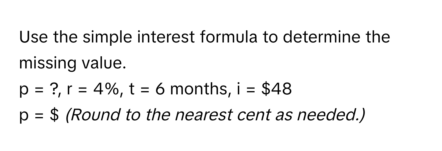 Solved: Use the simple interest formula to determine the missing value ...